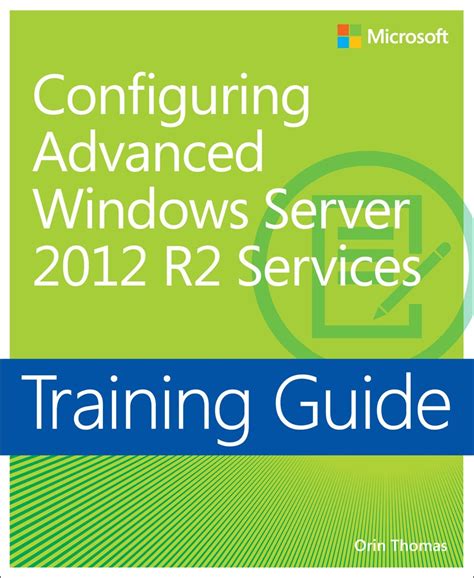 training guide configuring advanced windows server 2012 r2 services Reader